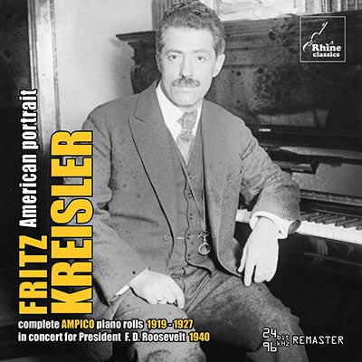 Fritz Kreisler - Kreisler: Complete Ampico Piano Rolls 1919-1927 +Concert For President Roosevelt 1940: Kreisler(Vn) - Import CD