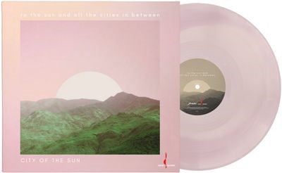 City Of The Sun - To the Sun and All the Cities in Between - Import 180g One-Step Pressing Pale LP Record