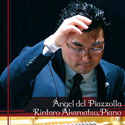 Piazzolla (1921-1992) - Angel del Piazzolla -Piazzolla on Piano : Rintaro Akamatsu(P) - Import CD