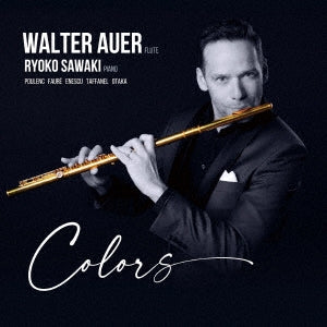 Walter Auer - Colors -Poulenc, Faure, Enescu, Taffanel, Otaka : Walter Auer(Fl)Ryoko Sawaki(P) - Import CD