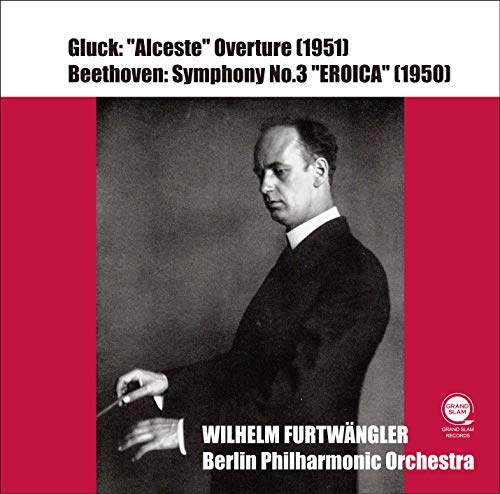 Beethoven (1770-1827) - Beethoven Symphony No.3, Gluck Alceste Overture : Wilhelm Furtwangler / Berlin Philharmonic (1950, 1951)-Transfers & Production: Naoya Hirabayashi - Import CD