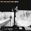 The Sea And Cake - GLASS - Japan CD Bonus Track