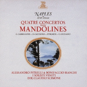 Claudio Scimone, I Solisti Veneti - NAPLES AU XVIII SIECLE QUATRE CONCERTOS POUR MANDOLINES - Japan CD