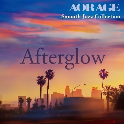 Various Artists - Afterglow AOR AGE Smooth Jazz Collection - Japan 2 CD Limited Edition
