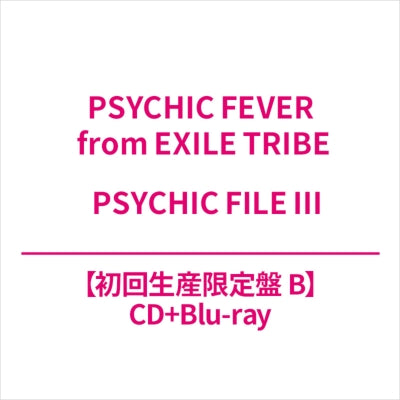 PSYCHIC FEVER from EXILE TRIBE - Psychic File Iii Type-B - Japan CD+Blu-ray Disc+Photo CardB Digipak Limited Edition