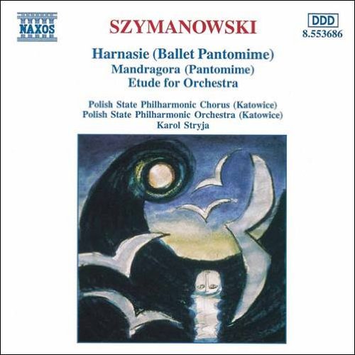 Szymanowski, Karol (1882-1937) - Harnasie, Mandragora, Etude: Stryja / Katowice Polish State Po - Import CD