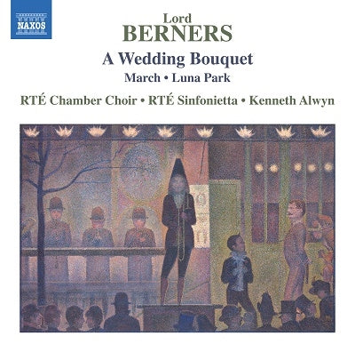 Kenneth Allwin, Yell Broadcasting Symphony Etta, RTE Chamber Choir - Lord Berners (1883-1950) A Wedding Bouquetm, March, Luna Park: K.Alwyn / Rte Sinfonietta & Chamber Cho - Import CD