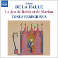 Tonus Peregrinus - DE LA HALLE:LE JEU DE ROBIN ET MARION:ANTONY PITTS(cond)/TONUS PEREGRINUS - Import CD