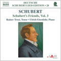 Rainer Trost - Schubert: Lied Edition 28 - Friends Vol.3 / Rainer Trost(T), Ulrich Eisenlohr(p) - Import CD