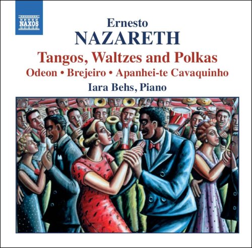 Nazareth, Ernesto (1863-1934) - Tangos, Waltzes, Polkas : Iara Behs(P) - Import CD