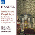 The Choir of the Chapel Royal, St. James's Palace Chapel Royal Musicians - Handel :Music for the Chapel Royal -Let God Arise HWV.265b/I will magnify Thee, O God HWV.250b/etc:Andrew Gant(cond)/Musicians Extra-ordinary/Chapel Royal Choir - Import CD