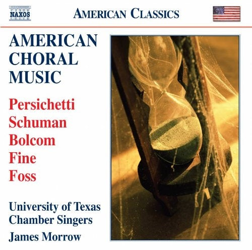 James Morow, Texas University Chamber Singers, Dwight Bigler, Alerana Gorina. - American Choral Music -Persichetti, Schuman, Bolcom, Fine, Foss : University of Texas Chamber Singers - Import CD