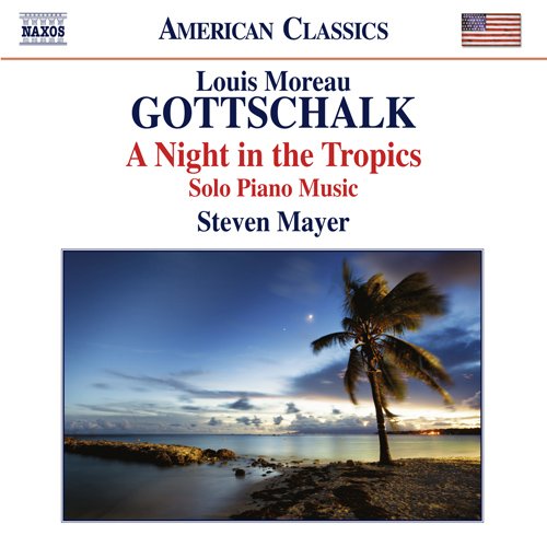 Gottschalk - A Night in the Tropics -Solo Piano Works : Steven Mayer - Import CD