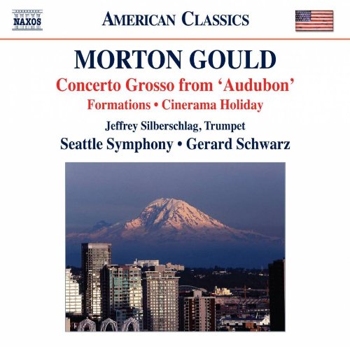 Gould, Morton (1913-1996) - Concerto Grosso, Formations, Cinerama Holiday Suite : Schwarz / Seattle Symphony Orchestra - Import CD