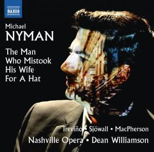 Dean Williamson, Nashville Opera, Nashville Opera Orchestra - Nyman (1944-) The Man Who Mistook His Wife For A Hat : D.Williamson / Nashville Opera, Trevino, Sjowall, Macpherson, Etc (2014 Stereo) - Import CD