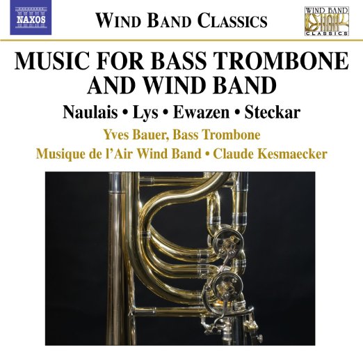 Yves Bauer and the AirWind Band - Music for Bass Trombone and Wind Band - Naulais, Lys, Ewazen, Steckar / Yves Bauer(b-tb), Claude Kesmaecker(cond), Musique de l'AirWind Band - Import CD