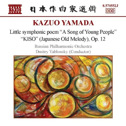 Yamada Kazuo (1912-1991) - Little Symphonic Poem "A Song of Young People" "KISO" (Japanese Old Melody)Yablonsky & Russian Philharmonic Orchestra - Import CD