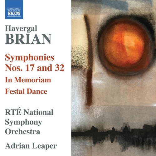 Brian (1876-1972) - Symphonies Nos, 17, 32, In Memoriam, Festal Dance : Leaper / Ireland RTE National Symphony Orchestra - Import CD