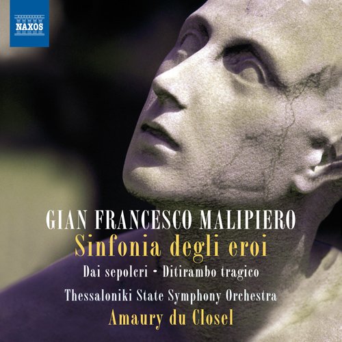 Malipiero, Gian Francesco (1882-1973) - Sinfonia Degli Eroi, Ditirambo Tragico : Closel / Thessaloniki State Symphony Orchestra - Import CD