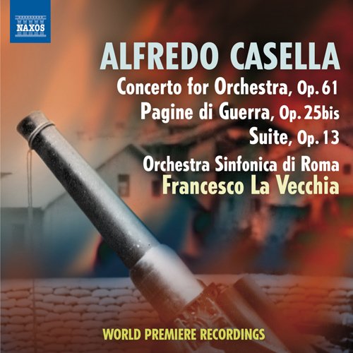 Casella (1883-1947) - Concerto for Orchestra, Pagine di guerra, Suite in C : La Vecchia / Rome Symphony Orchestra - Import CD