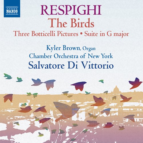 Respighi (1879-1936) - Gli Uccelli, Trittico Botticelliano, etc : Di Vittorio / New York Chamber Orchestra, K.Brown(Org) - Import CD