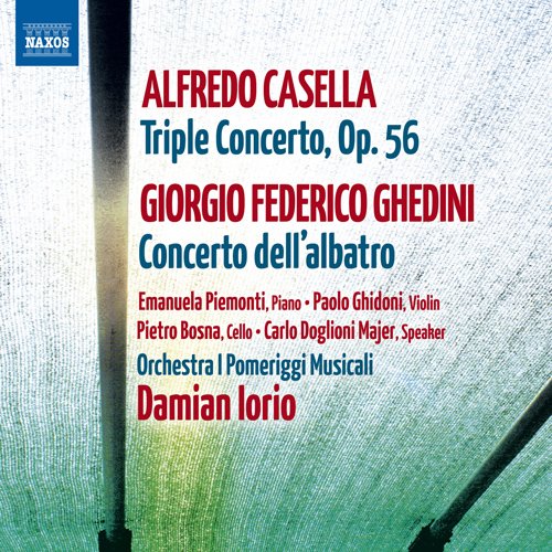 Casella (1883-1947) - Casella Triple Concerto, Ghedini Concerto dell'albatro : Piemonti(P)Ghidoni(Vn)Bosna(Vc)Iorio / I Pomeriggi Musicali Orchestra - Import CD