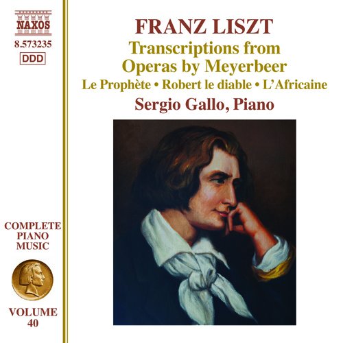 Liszt (1811-1886) - Complete Piano Works Vol.40 -Meyerbeer Opera Transcriptions : Sergio Gallo(P) - Import CD