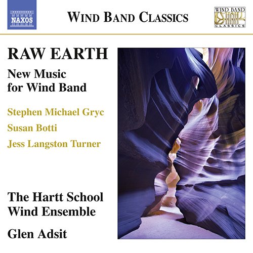 Heart School Wind Ensemble, Glenn Adsett - Raw Earth -New Music for Wind Band : Hartt School Wind Ensemble - Import CD