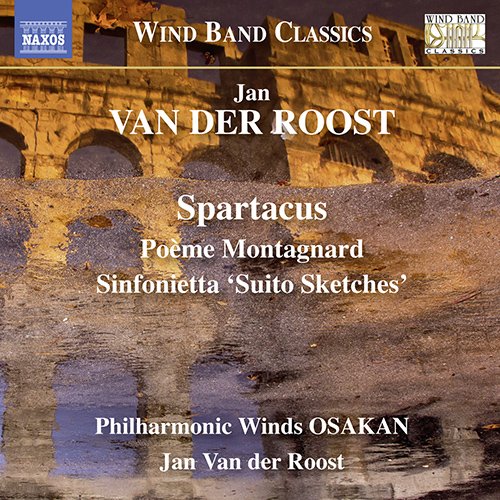 Van der Roost (1956-) - Spartacus -Music for Wind Band : van der Roost / Philharmonic Winds Osaka - Import CD