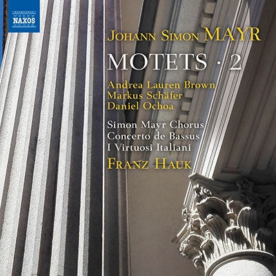 Franz Hauck, Andrea Lauren Brown, Markus Schäfer - Mayr, Giovanni Simone (1763-1845) Motets Vol.2: F.Hauk / Virtuosi Italiani A.L.Brown M.Schafer Ochoa - Import CD