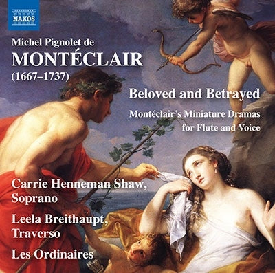 Kari Henneeman Show, Lera Auerbach, Le Ordinaire - Monteclair (1667-1737) Beloved & Betrayed-Miniature Dramas For Flute & Voice: C.H.Shaw(S)Breithaupt(Fl)Les Ordinaires - Import CD