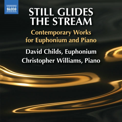 David Childs（Euphonium）、Christopher Williams (piano) - Still Glides The Stream -Contemporary Music for Euphonium & Piano - Import CD