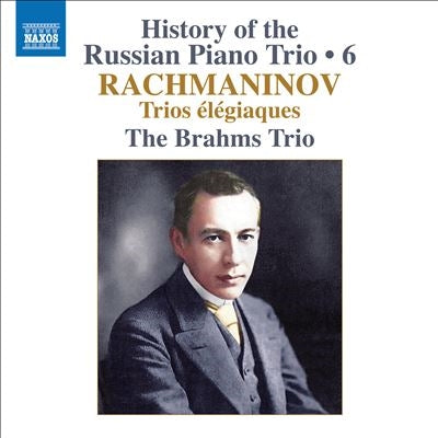 Brahms Trio - The History Of Russian Piano Trio Vol.6 -Rachmaninov Piano Trios Nos.1, 2 : Brahms Trio - Import CD