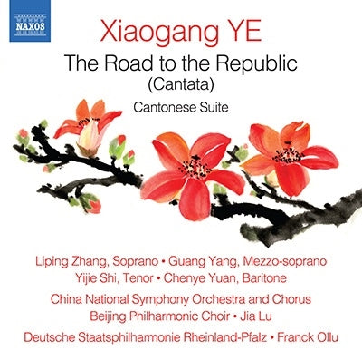 Various Artists - Ye, Xiaogang (1955-) The Road To The Republic, Cantonese Suite: Jia Lu / China National So & Cho Ollu / Rheinland-Pfalz State Po - Import CD
