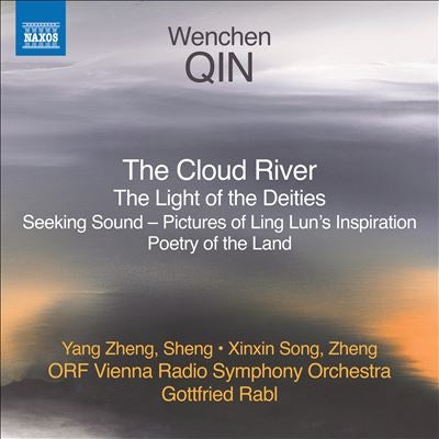 Gottfried Rabl, Vienna Radio Symphony Orchestra - Qin Wen-chen (1966-);The Cloud River-orch.works: Yang Zheng(Sheng)Xinxin Song(Zheng)Rabl / Vienna Rso - Import CD