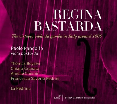 Paolo Pandolfo - Regina Bastarda - The Virtuoso Viola da Gamba in Italy around 1600 - Import CD