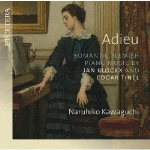 Shigehiko Kawaguchi - Adieu-romantic Flemish Piano Music-jan Blockx & Edgar Tinel - Import CD