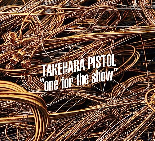 Takehara Pistol - One for the show - Japan 3 CD