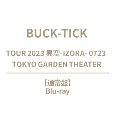 BUCK-TICK - Live Blu-ray "TOUR 2023 Izora - IZORA - 0723 TOKYO GARDEN THEATER" - Japan Blu-ray Disc