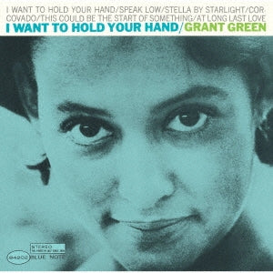 Grant Green - I Want to Hold Your Hand - Japan Shm-SaCD Limited Edition