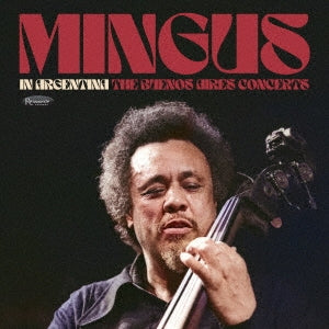 Charles Mingus - Mingus In Argentina: The Buenos Aires Concerts - Japan 2 CD