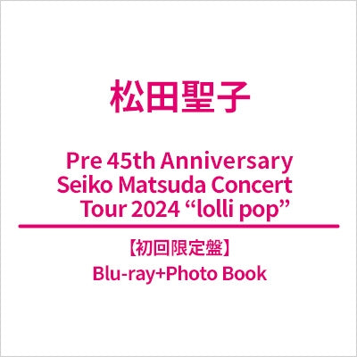 Seiko Matsuda - Pre 45Th Anniversary Seiko Matsuda Concert Tour 2024 "Lolli・Pop"  - Japan Blu-ray Disc+Photo Book Limited Edition