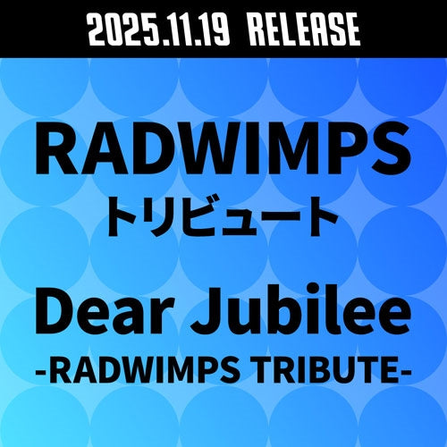 Various Artists - Dear Jubilee -RADWIMPS TRIBUTE- - Japan CD