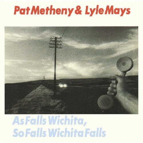 Pat Metheny、Lyle Mays - As Falls Wichita.So Falls Wichita Falls - Japan UHQCD