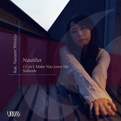 Nautilus - I Can't Make You Love Me feat.Nanami Shimizu (Bonnie Raitt Cover)/Solitude (Duke Ellington Cover - Japan 7 inch Single Record Limited Edition