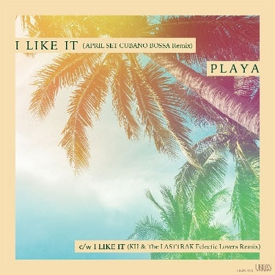 Playa - I Like It (April Set Cubano Bossa Remix)/I Like It (Kh & The Lasttrak Eclectic Lovers Remix) - Japan Vinyl 7inch Single Record Limited Edition