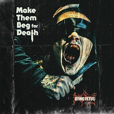 Dying Fetus - MAKE THEM BEG FOR DEATH - Japan CD