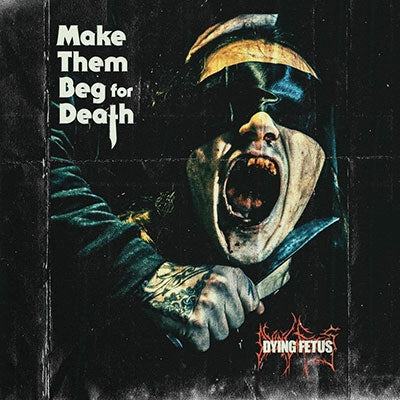 Dying Fetus - Make Them Beg For Death - Japan CD