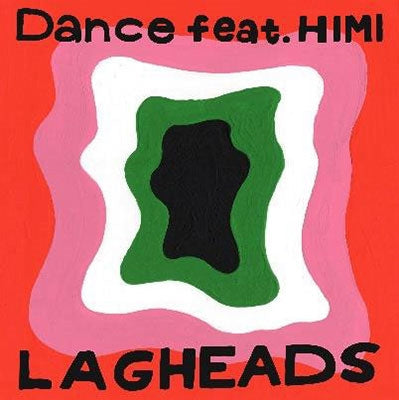 LAGHEADS - Dance feat.HIMI/Dance feat.HIMI - Hikaru Arata Remix - Japan 7 inch Shingle Record Limited Edition