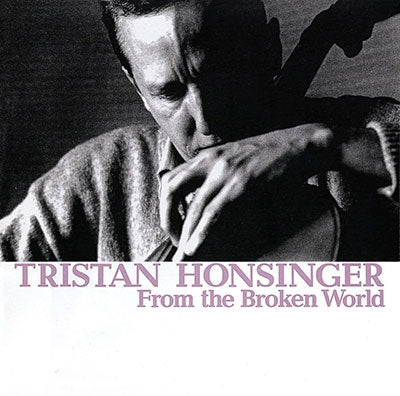Tristan Honsinger - From The Broken World - Japan CD